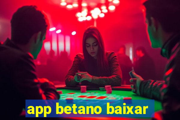 app betano baixar